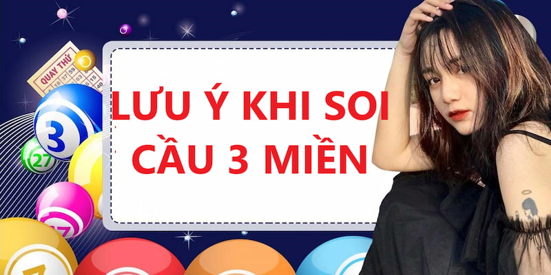 Nắm bắt một vài chú ý khi đánh lô đề 3 miền bằng soi cầu