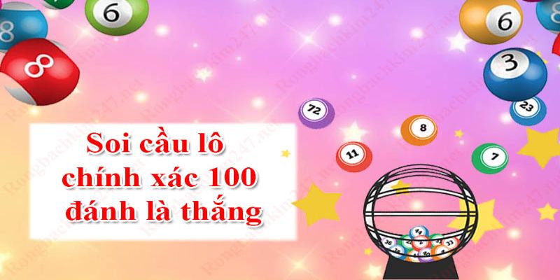 Chia Sẻ Bí Quyết Soi Cầu Lô Chính Xác 100 Đánh Là Thắng